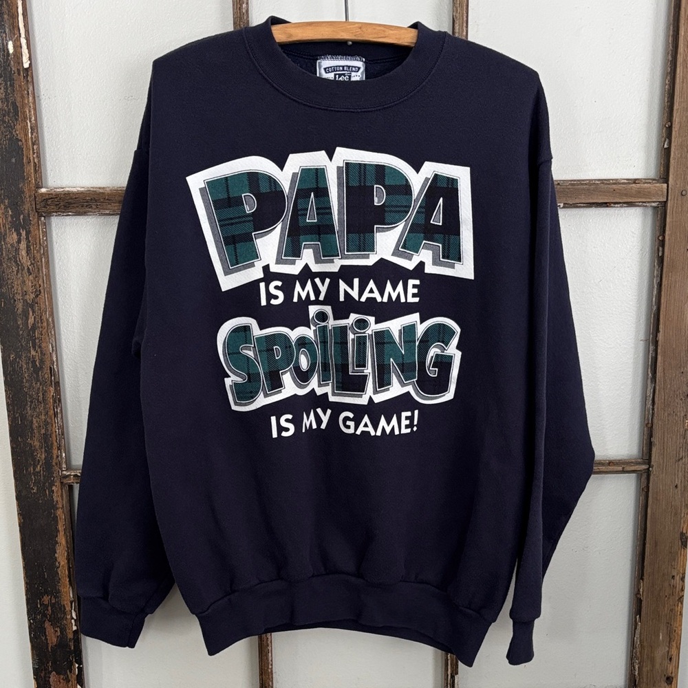 Vintage 90s “Papa is my name, spoiling is my game” crewneck sweatshirt